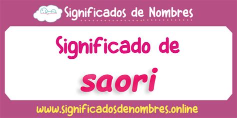 saori significado|Significado de Saori 【 APODOS, ORIGEN Y MÁS